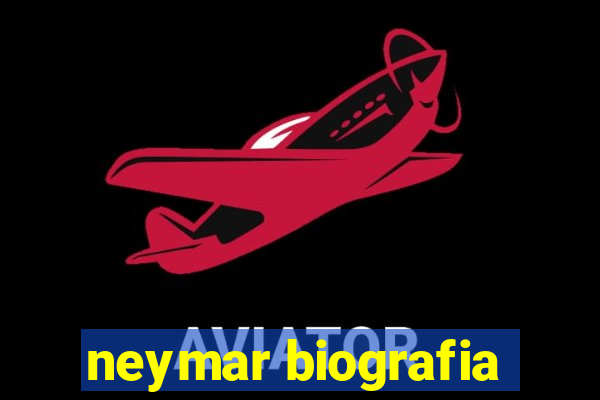 neymar biografia